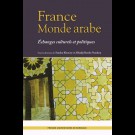 France Monde arabe. Échanges  culturels et politiques