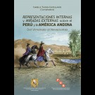 Representaciones internas y miradas externas sobre el Perú y la América Andina. Del Virreinato al Novecientos