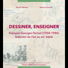 Dessiner, enseigner. François-Georges Pariset (1904-1980) historien de l'art au xxe siècle