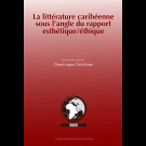 La littérature caribéenne sous l'angle du rapport esthétique/éthique