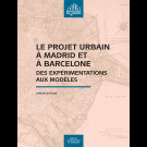 Le projet urbain à Madrid et à Barcelone. Des expérimentations aux modèles