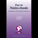 Pour un Théâtre-Monde. Plurilinguisme, interculturalité, transmission